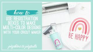 How to Use Registration Boxes to Make MultiColor Designs with your Cricut Maker [upl. by Myk473]