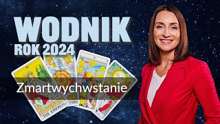 Wodnik ZMARTWYCHWSTANIE Rok 2024 tarot [upl. by Cykana]