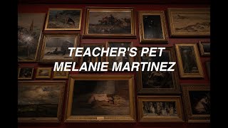 Teachers Pet  Melanie Martinez lyrics [upl. by Eirrotal]