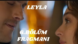 Leyla 6Bölüm Fragmanı  Civan ve Leylanın İlişkisi Derinleşiyor [upl. by Enaenaj]