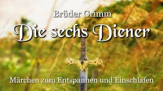 Die sechs Diener – Märchen der Brüder Grimm für Kinder und Erwachsene [upl. by Bahe]