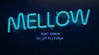 Mellow  Rohit Shakya X Sajjan Raj Vaidya Lyrics Video [upl. by Fahy]