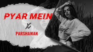 Pyar Mein X Parshawan ♡🧡🌼  Mashup Song 2024  Punjabi Songs  Remix  YOUTUNES06 [upl. by Laryssa]