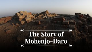 The Story of MohenjoDaro  Indus Valley Civilization  Harappa  Mohenjodaro  Moenjodaro [upl. by Chiou616]