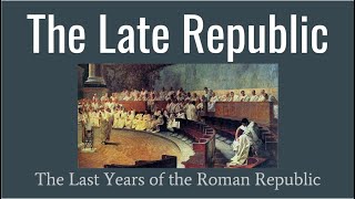 Late Republic The Last Years of the Roman Republic [upl. by Hoebart]