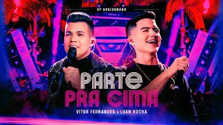 PARTE PRA CIMA  Vitor Fernandes e Luan Rocha DVD VF Apaixonado [upl. by Nylteak]