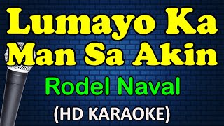 LUMAYO KA MAN SA AKIN  Rodel Naval HD Karaoke [upl. by Giffer]