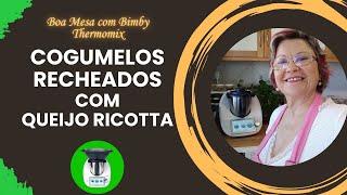 Cogumelos Recheados com Queijo Ricotta com a Bimby  Thermomix [upl. by Fast]