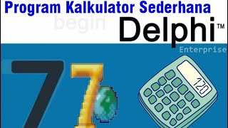 Tutorial delphi 7  Cara Membuat Program Kalkulator Sederhana [upl. by Lokcin978]