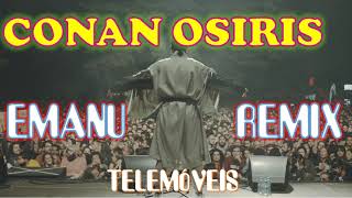 Conan Osíris  Telemóveis  Emanu Remix [upl. by Doowrehs]