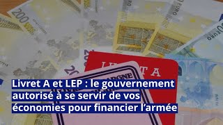 Livret A et LEP  le gouvernement autorisé à se servir de vos économies pour financier l’armée [upl. by Goodspeed]