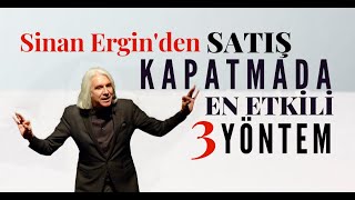 SATIŞ KAPAMADA EN ETKİLİ 3 YÖNTEM  Sinan Erginle Satışta Başarının Sırrı satış başarı closing [upl. by Haslam]