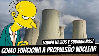 COMO FUNCIONA A PROPULSÃO NUCLEAR [upl. by Enelyahs928]