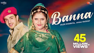 Banna  Diler Kharkiya Anjali Raghav Ruchika Jangid  New Haryanvi Folk Song 2019  Dil Music [upl. by Selij25]