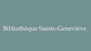 How to Pronounce Bibliothèque SainteGeneviève Correctly in French [upl. by Merril781]