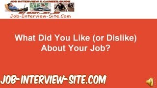 quotWhat do you Like or Dislike about your Jobquot Interview Question and Answers [upl. by Nahsed]