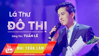 Lá Thư Đô Thị  Mai Trần Lâm Official  Phiên bản hay nhất [upl. by Trebuh202]