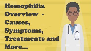 Hemophilia Overview  Causes Symptoms Treatments and More [upl. by O'Reilly]