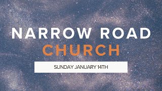 Sunday Morning Service  January 14th  Narrow Road Community Church [upl. by Ravi]