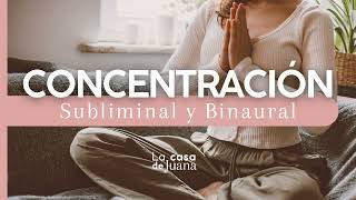 CONCENTRACIÓN quotAudio Binaural y Subliminalquot [upl. by Arahas]