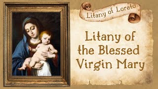 Litany of the Blessed Virgin Mary Litany of Loreto [upl. by Horwath955]