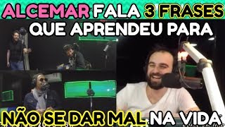 ALCEMAR FALA 3 FRASES QUE APRENDEU PARA NÃO SE DAR MAL NA VIDA [upl. by Yrrehc]