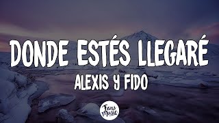 Alexis y Fido  Donde Estés Llegaré LetraLyrics [upl. by Ahsenaj]