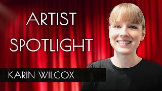 Artist Spotlight  Karin Wilcox [upl. by Hgeilyak306]