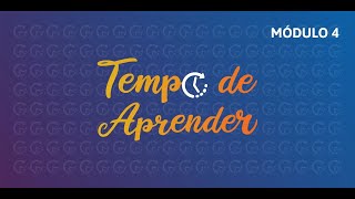 Tempo de Aprender  Curso  Módulo 4  01  Aula teórica [upl. by Cammi]