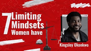 7 Limiting Mindsets Women Have  Kingsley Okonkwo [upl. by Etaner]