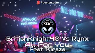 BritishKnight40 Vs Rynx  All For You  Ft Kiesza [upl. by Admama]