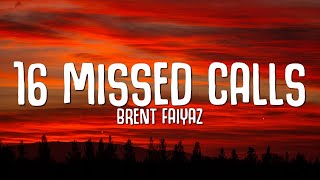 16 Missed Calls Lyrics  Brent Faiyaz [upl. by Bianchi]