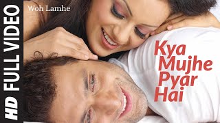 Full Video Kya Mujhe Pyar Hai  Woh Lamhe  Shiny Ahuja Kangna Ranaut  KK  Pritam [upl. by Atiker]