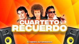 CUARTETOS DEL RECUERDO  SOLO PARA TOMADORES  Dj Sergio Altamiranda® [upl. by Bertha]