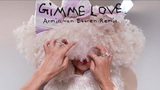 Sia  Gimme Love Armin van Buuren Remix [upl. by Thomasine893]