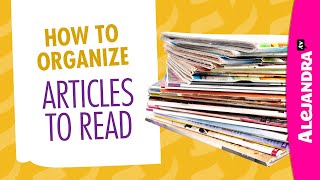 How to Organize Articles Clippings amp Notes to Read Later Part 8 of 10 Paper Clutter Series [upl. by Bearnard643]