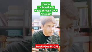 Cancer Combination in Vastu with DNA Astrology Karma Correction  Course Fees 65K [upl. by Sanborn]