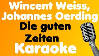 Wincent Weiss Johannes Oerding • Die guten Zeiten • Karaoke [upl. by Ydnik]