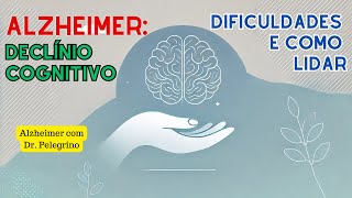 Alzheimer Declínio Cognitivo Dificuldade e Como Lidar [upl. by Lesh]