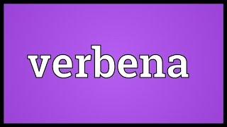 Verbena Meaning [upl. by Noyahs]