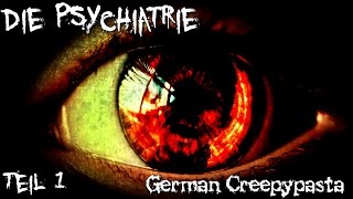 Die Psychiatrie 12  CREEPYPASTA Grusel Horror Hörbuch DEUTSCH 1000 Abonnenten yeah [upl. by Biancha788]