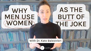 Why Men Use Women As The Butt of the Joke  Homosocial Bonding with Dr Kate Balestrieri [upl. by Eilsek]