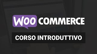 Corso completo Woocommerce 2024 da PRINCIPIANTE ad ESPERTO  impara a gestire il tuo ecommerce [upl. by Janeen]