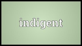 Indigent Meaning [upl. by Flowers]