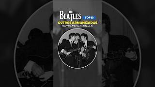 THE BEATLES TOP10 🎶 OUTROS ARMONIZADOS  HARMONIZED OUTROS [upl. by Kcir]