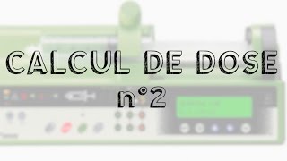 Calcul de dose n°2  préparation de seringues électriques [upl. by Tuppeny]