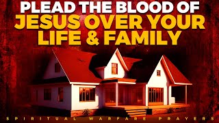 PRAYER TO PLEAD THE BLOOD OF JESUS FOR PROTECTION  No Weapon Formed Will Prosper [upl. by Ebonee]