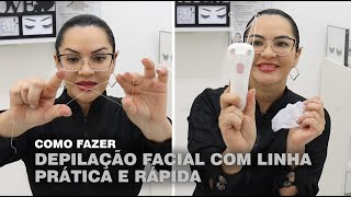 COMO FAZER DEPILAÇÃO FACIAL COM LINHA  TÉCNICA EGÍPCIA  MANUAL E COM APARELHO [upl. by Assiar]