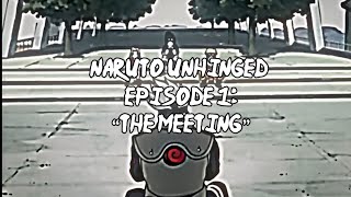 Naruto Unhinged Episode 1 “The Meeting” [upl. by Assirehs661]