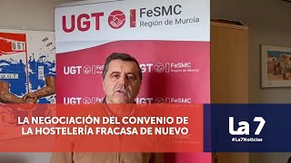 Fracasa la negociación del convenio de la hostelería en la Región de Murcia  La 7 [upl. by Nairdad]